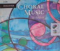 Discover Choral Music written by David Hansell performed by NA on Audio CD (Abridged)